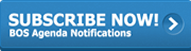 Subscribe Now BOS Agenda Notifications